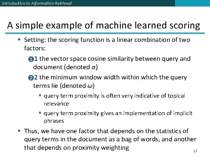 Introduction to Information Retrieval A simple example of machine learned scoring § Setting: the