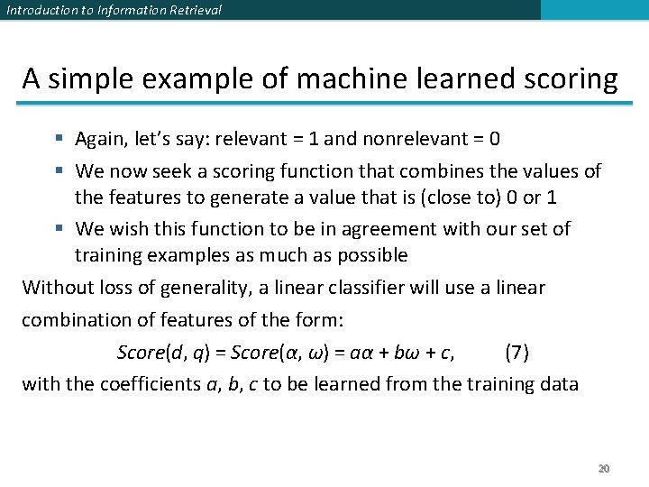 Introduction to Information Retrieval A simple example of machine learned scoring § Again, let’s