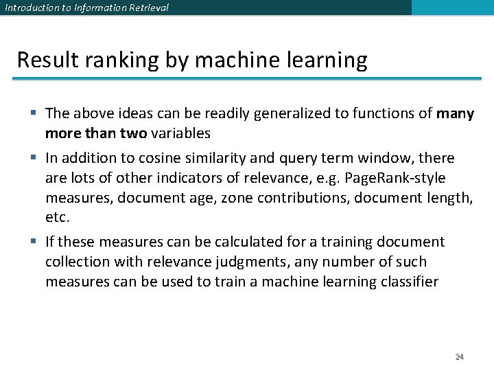 Introduction to Information Retrieval Result ranking by machine learning § The above ideas can