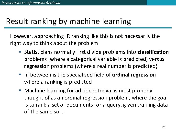 Introduction to Information Retrieval Result ranking by machine learning However, approaching IR ranking like