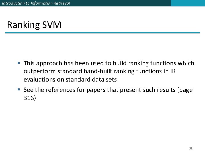 Introduction to Information Retrieval Ranking SVM § This approach has been used to build