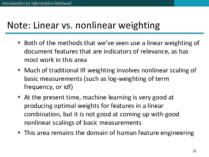 Introduction to Information Retrieval Note: Linear vs. nonlinear weighting § Both of the methods