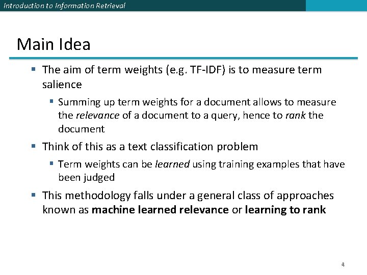 Introduction to Information Retrieval Main Idea § The aim of term weights (e. g.