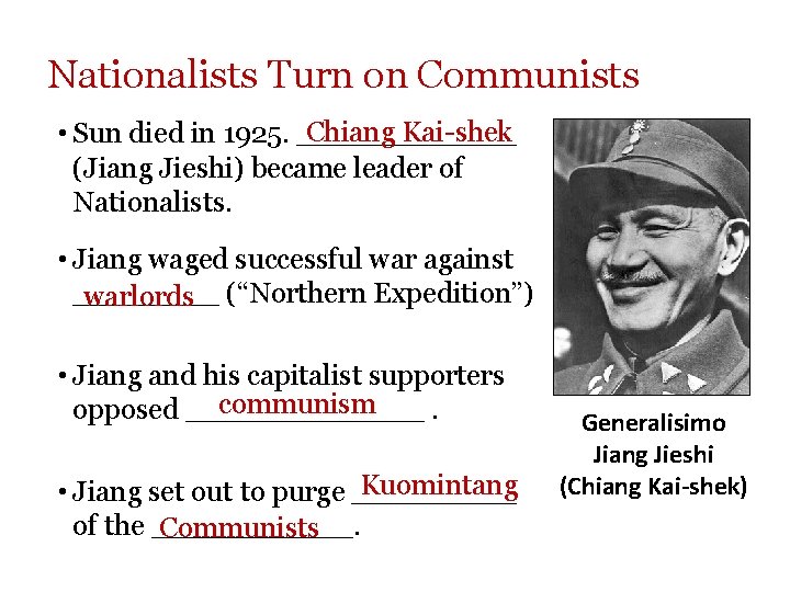 Nationalists Turn on Communists Chiang Kai-shek • Sun died in 1925. ______ (Jiang Jieshi) Nationalists Turn on Communists Chiang Kai-shek • Sun died in 1925. ______ (Jiang Jieshi)