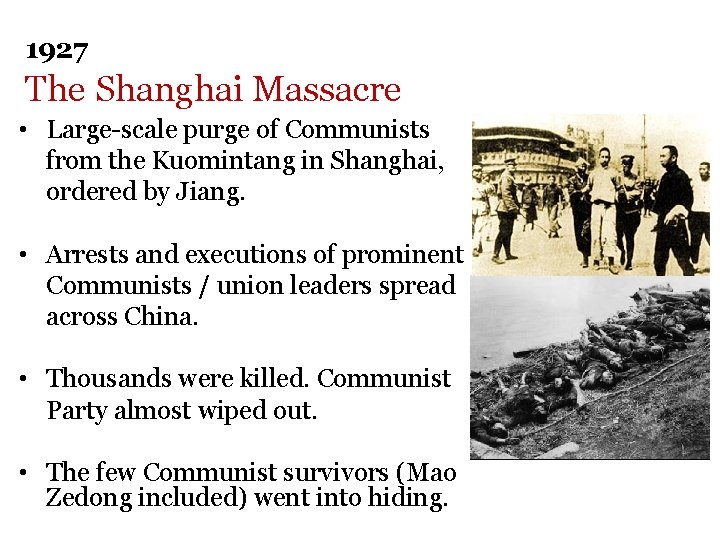 1927 The Shanghai Massacre • Large-scale purge of Communists from the Kuomintang in Shanghai, 1927 The Shanghai Massacre • Large-scale purge of Communists from the Kuomintang in Shanghai,