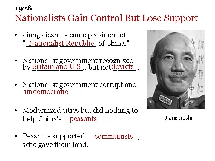1928 Nationalists Gain Control But Lose Support • Jiang Jieshi became president of Nationalist 1928 Nationalists Gain Control But Lose Support • Jiang Jieshi became president of Nationalist