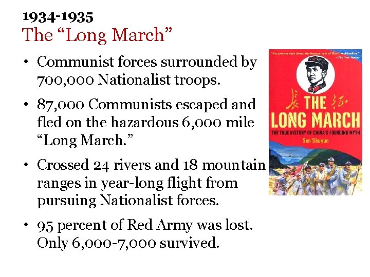 1934 -1935 The “Long March” • Communist forces surrounded by 700, 000 Nationalist troops. 1934 -1935 The “Long March” • Communist forces surrounded by 700, 000 Nationalist troops.