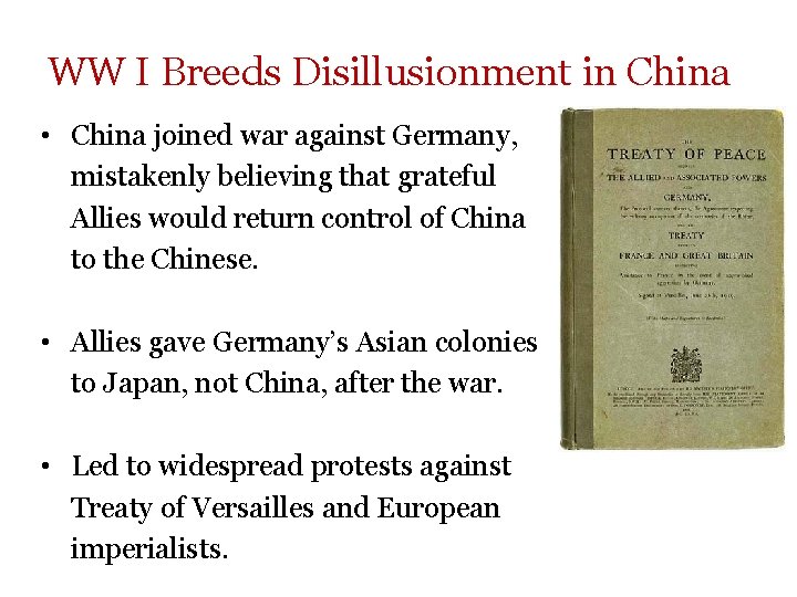 WW I Breeds Disillusionment in China • China joined war against Germany, mistakenly believing WW I Breeds Disillusionment in China • China joined war against Germany, mistakenly believing