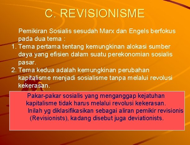 C. REVISIONISME Pemikiran Sosialis sesudah Marx dan Engels berfokus pada dua tema : 1.