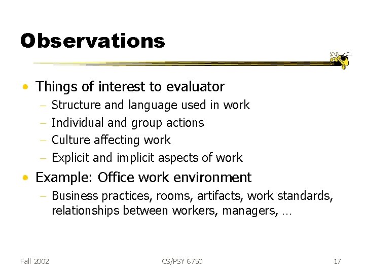 Observations • Things of interest to evaluator - Structure and language used in work