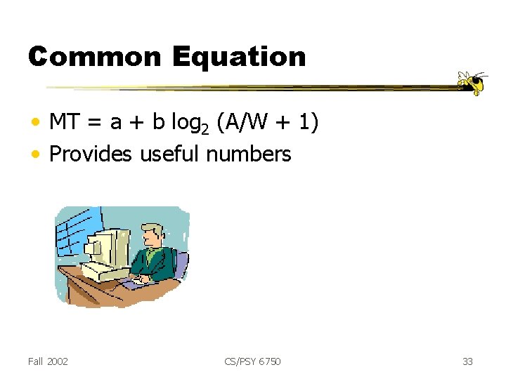 Common Equation • MT = a + b log 2 (A/W + 1) •