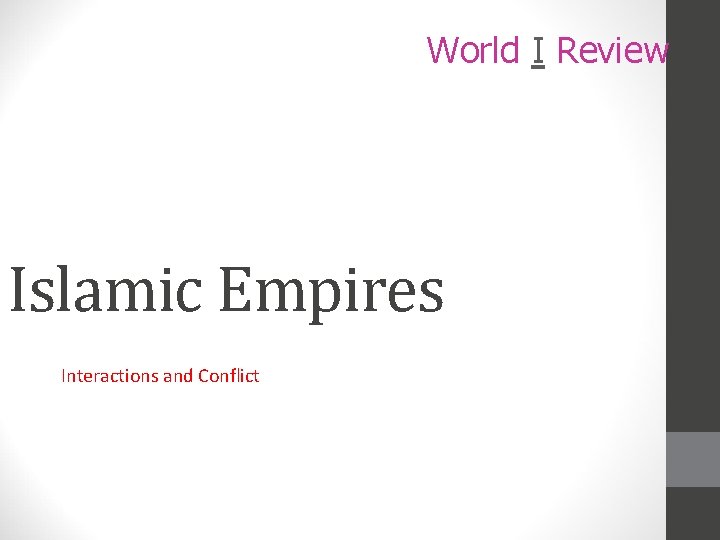 World I Review Islamic Empires Interactions and Conflict 