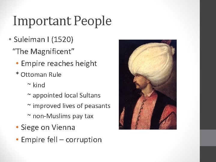 Important People • Suleiman I (1520) “The Magnificent” • Empire reaches height * Ottoman