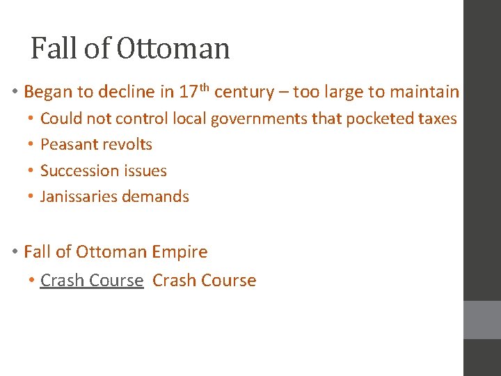 Fall of Ottoman • Began to decline in 17 th century – too large