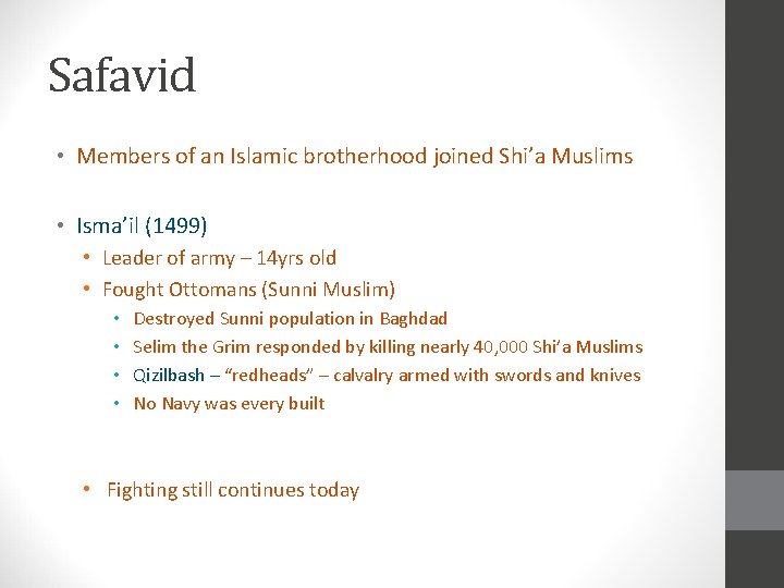 Safavid • Members of an Islamic brotherhood joined Shi’a Muslims • Isma’il (1499) •