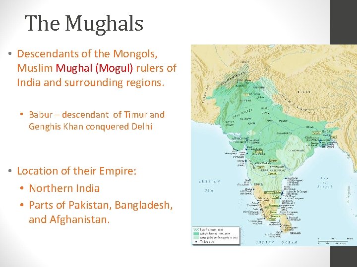 The Mughals • Descendants of the Mongols, Muslim Mughal (Mogul) rulers of India and