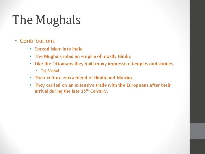 The Mughals • Contributions • Spread Islam into India • The Mughals ruled an