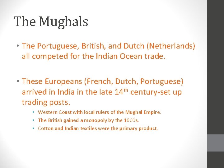 The Mughals • The Portuguese, British, and Dutch (Netherlands) all competed for the Indian