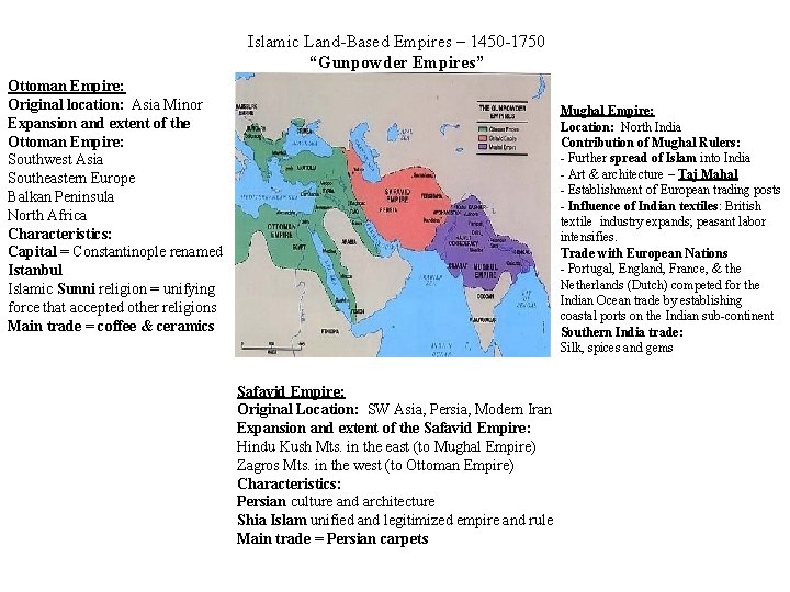 Islamic Land-Based Empires – 1450 -1750 “Gunpowder Empires” Ottoman Empire: Original location: Asia Minor