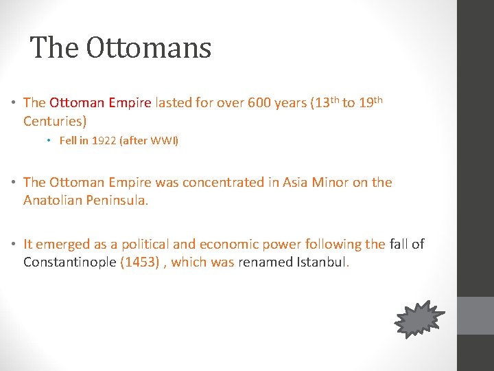 The Ottomans • The Ottoman Empire lasted for over 600 years (13 th to