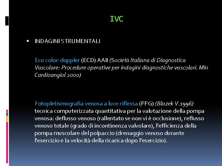 IVC INDAGINI STRUMENTALI Eco color-doppler (ECD) AAII (Società Italiana di Diagnostica Vascolare: Procedure operative
