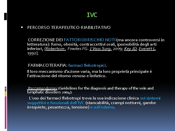 IVC PERCORSO TERAPEUTICO-RIABILITATIVO CORREZIONE DEI FATTORI DI RISCHIO NOTI (ma ancora controversi in letteratura):