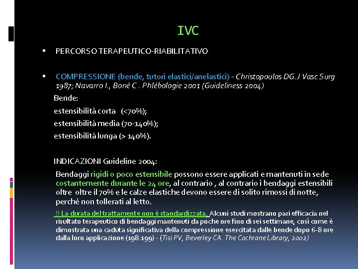 IVC PERCORSO TERAPEUTICO-RIABILITATIVO COMPRESSIONE (bende, tutori elastici/anelastici) - Christopoulos DG. J Vasc Surg 1987;