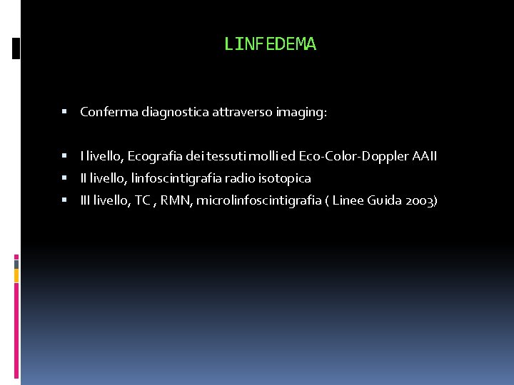 LINFEDEMA Conferma diagnostica attraverso imaging: I livello, Ecografia dei tessuti molli ed Eco-Color-Doppler AAII