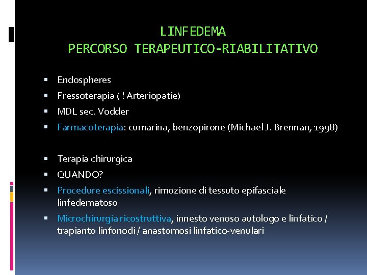 LINFEDEMA PERCORSO TERAPEUTICO-RIABILITATIVO Endospheres Pressoterapia ( ! Arteriopatie) MDL sec. Vodder Farmacoterapia: cumarina, benzopirone