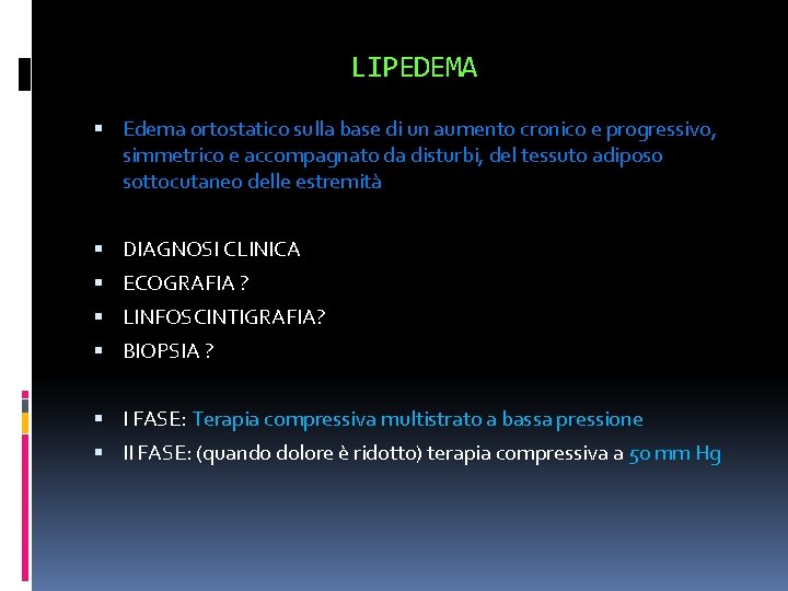 LIPEDEMA Edema ortostatico sulla base di un aumento cronico e progressivo, simmetrico e accompagnato