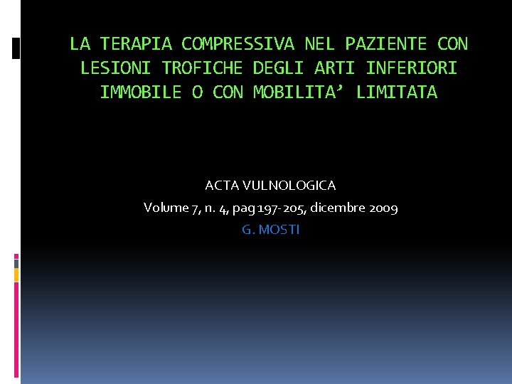 LA TERAPIA COMPRESSIVA NEL PAZIENTE CON LESIONI TROFICHE DEGLI ARTI INFERIORI IMMOBILE O CON