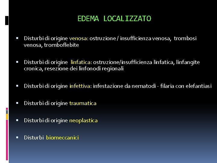 EDEMA LOCALIZZATO Disturbi di origine venosa: ostruzione / insufficienza venosa, trombosi venosa, tromboflebite Disturbi