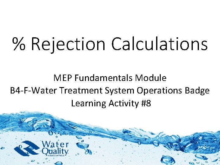 % Rejection Calculations MEP Fundamentals Module B 4 -F-Water Treatment System Operations Badge Learning