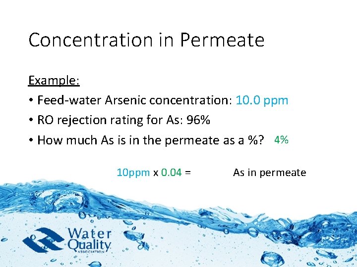 Concentration in Permeate Example: • Feed-water Arsenic concentration: 10. 0 ppm • RO rejection