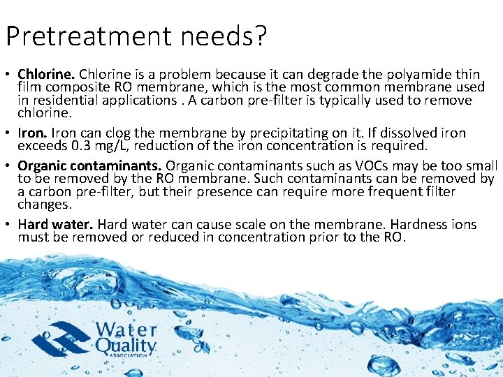 Pretreatment needs? • Chlorine is a problem because it can degrade the polyamide thin