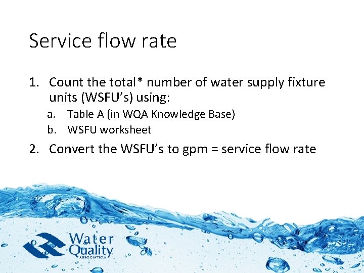 Service flow rate 1. Count the total* number of water supply fixture units (WSFU’s)