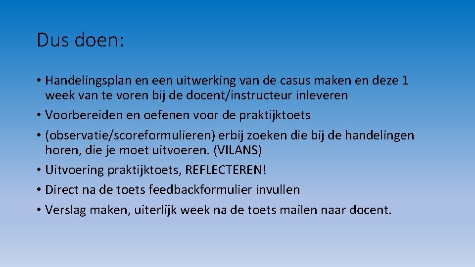 Dus doen: • Handelingsplan en een uitwerking van de casus maken en deze 1
