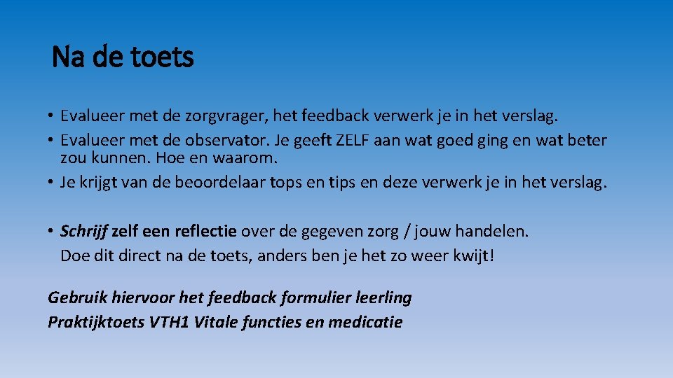 Na de toets • Evalueer met de zorgvrager, het feedback verwerk je in het