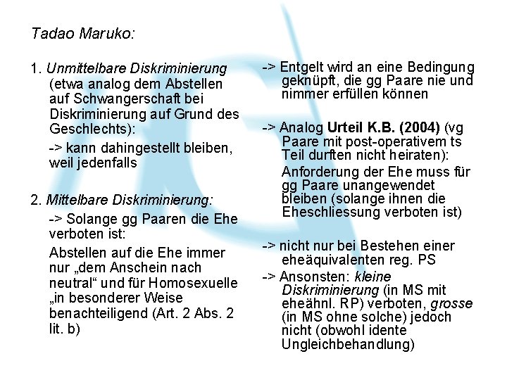 Tadao Maruko: 1. Unmittelbare Diskriminierung (etwa analog dem Abstellen auf Schwangerschaft bei Diskriminierung auf Tadao Maruko: 1. Unmittelbare Diskriminierung (etwa analog dem Abstellen auf Schwangerschaft bei Diskriminierung auf