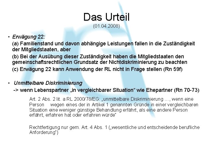 Das Urteil (01. 04. 2008) • Erwägung 22: (a) Familienstand und davon abhängige Leistungen Das Urteil (01. 04. 2008) • Erwägung 22: (a) Familienstand und davon abhängige Leistungen