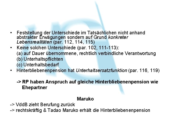 • Feststellung der Unterschiede im Tatsächlichen nicht anhand abstrakter Erwägungen sondern auf Grund • Feststellung der Unterschiede im Tatsächlichen nicht anhand abstrakter Erwägungen sondern auf Grund