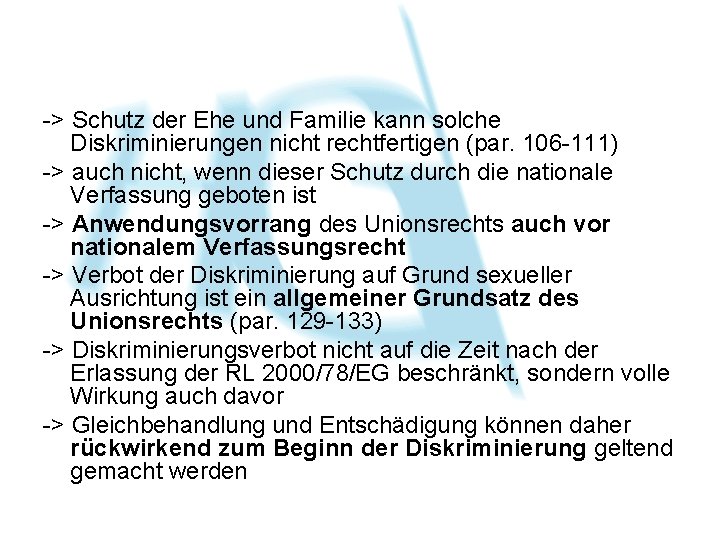 -> Schutz der Ehe und Familie kann solche Diskriminierungen nicht rechtfertigen (par. 106 -111) -> Schutz der Ehe und Familie kann solche Diskriminierungen nicht rechtfertigen (par. 106 -111)