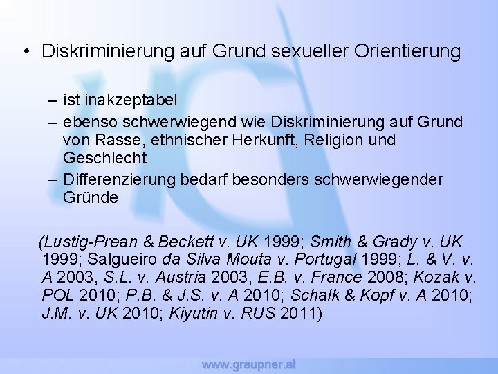  • Diskriminierung auf Grund sexueller Orientierung – ist inakzeptabel – ebenso schwerwiegend wie