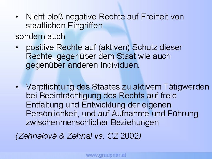  • Nicht bloß negative Rechte auf Freiheit von staatlichen Eingriffen sondern auch •