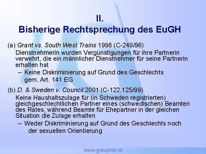 II. Bisherige Rechtsprechung des Eu. GH (a) Grant vs. South West Trains 1998 (C-249/96)