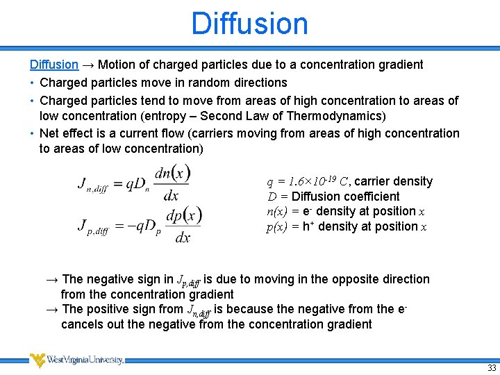 Diffusion → Motion of charged particles due to a concentration gradient • Charged particles