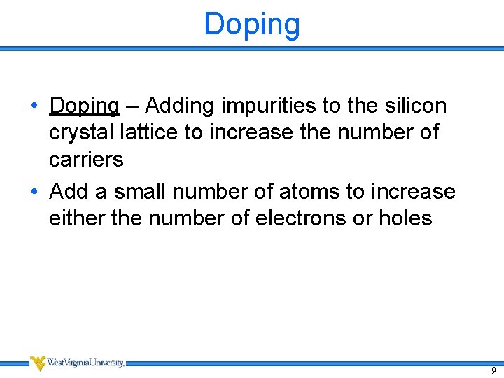 Doping • Doping – Adding impurities to the silicon crystal lattice to increase the