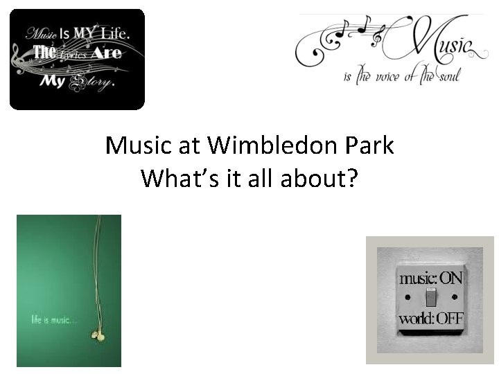 Music at Wimbledon Park What’s it all about? 