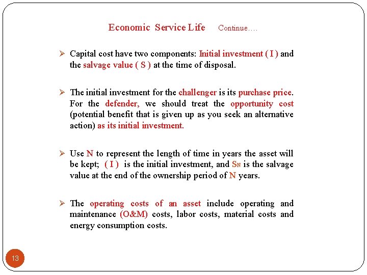 Economic Service Life Continue…. Ø Capital cost have two components: Initial investment ( I