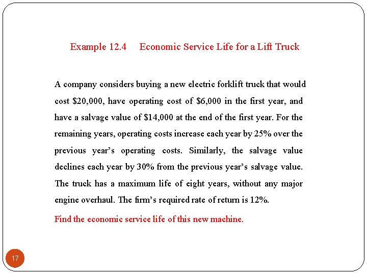 Example 12. 4 Economic Service Life for a Lift Truck A company considers buying